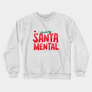 Feeling Santa Mental Crewneck Sweatshirt